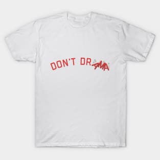 DON'T DRAMA T-Shirt